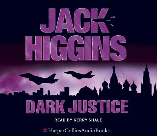 Dark Justice (Sean Dillon Series, Book 12) Higgins Jack