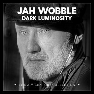 Dark Luminosity - the 21st Century Collection Wobble Jah