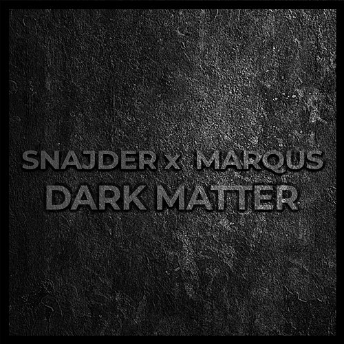 Dark Matter SNAJDER & MARQUS