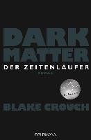 Dark Matter - Der Zeitenläufer Crouch Blake