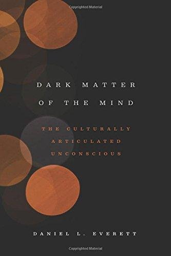 Dark Matter of the Mind Everett Daniel L.