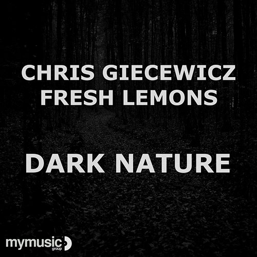 Dark Nature Chris Giecewicz & Fresh Lemons