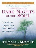 Dark Nights of the Soul: A Guide to Finding Your Way Through Life's Ordeals Moore Thomas