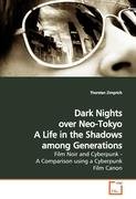 Dark Nights over Neo-Tokyo A Life in the Shadows among Generations Zimprich Thorsten