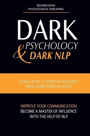 Dark Psychology And Dark Nlp Dean Richard