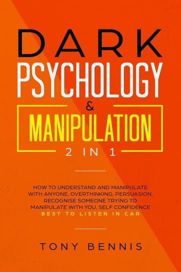 Dark Psychology & Manipulation 2 in 1 Bennis Tony