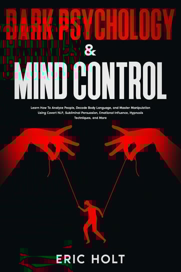 Dark Psychology & Mind Control - ebook epub Eric Holt
