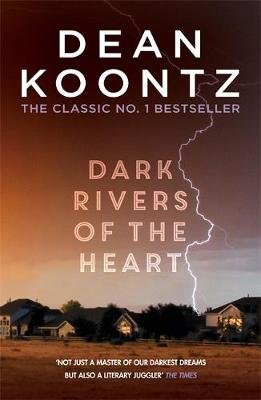 Dark Rivers of the Heart: An edge-of-your-seat thriller from the number one bestselling author Dean Koontz