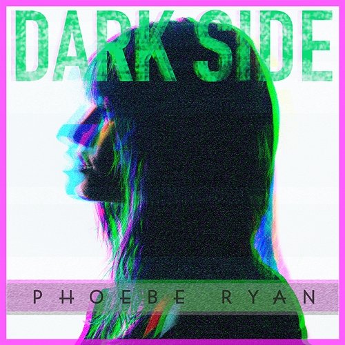 Dark Side Phoebe Ryan