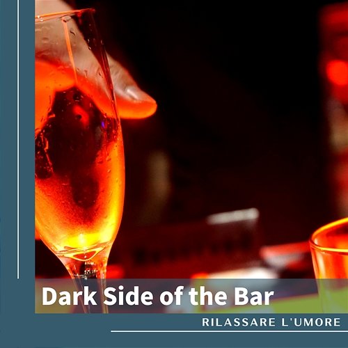 Dark Side of the Bar Rilassare l'umore