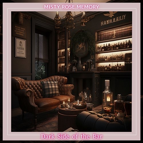 Dark Side of the Bar Misty Rose Memory