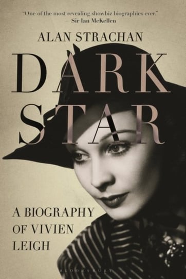 Dark Star A Biography of Vivien Leigh Alan Strachan