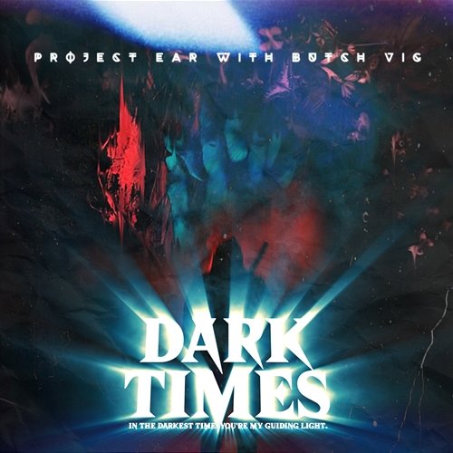 Dark Times Butch Vig, Project Ear