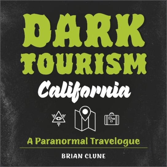 Dark Tourism California: A Paranormal Travelogue Schiffer Publishing Ltd
