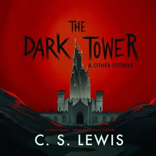 Dark Tower, and Other Stories Hooper Walter, Lewis C.S.