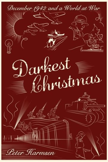 Darkest Christmas: December 1942 and a World at War Peter Harmsen