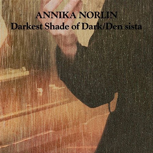 Darkest Shade of Dark / Den sista Annika Norlin