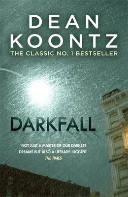 Darkfall: A remorselessly terrifying and powerful thriller Koontz Dean
