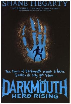 Darkmouth 04. Hero Rising Hegarty Shane