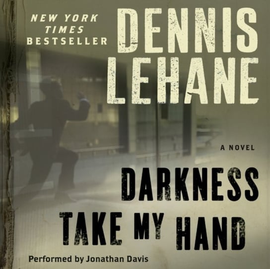 Darkness, Take My Hand Lehane Dennis