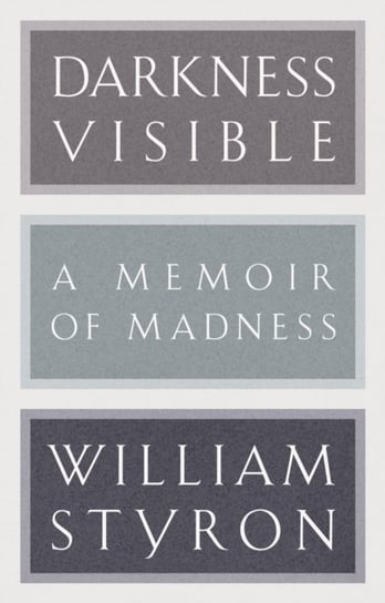 Darkness Visible: A Memoir of Madness William Styron
