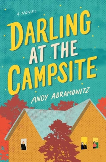 Darling at the Campsite A Novel Andy Abramowitz