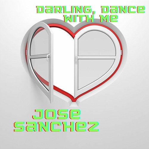 Darling, Dance With Me Jose Sanchez