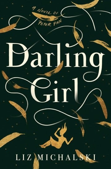 Darling Girl: A Novel of Peter Pan Liz Michalski