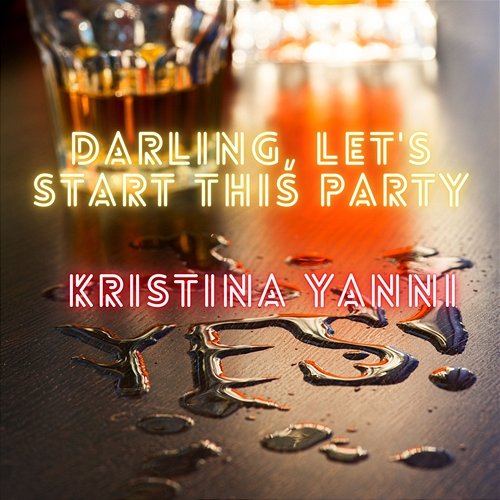 Darling, Let's Start This Party Kristina Yanni