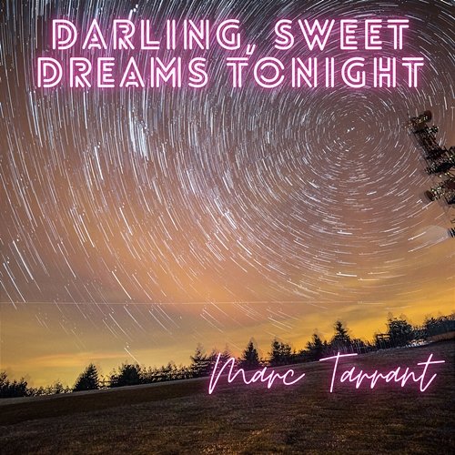 Darling, Sweet Dreams Tonight Marc Tarrant