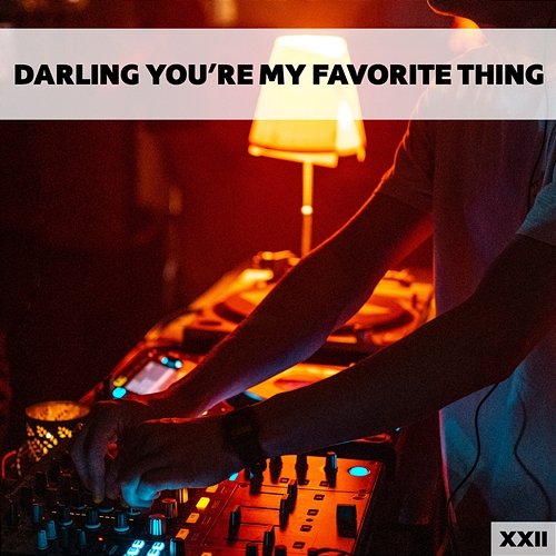 Darling You're My Favorite Thing XXII Various Artists