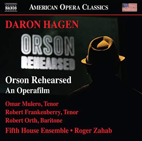 Daron Hagen Orson Rehearsed - An Operafilm. Libretto By Daron Aric Hagen Various Artists