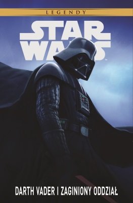 Darth Vader i zaginiony oddział. Star Wars Legendy Blackman Haden