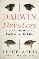 Darwin Devolves: The New Science about DNA That Challenges Evolution Behe Michael J.