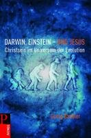 Darwin, Einstein - und Jesus Baudler Georg