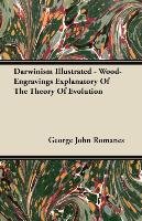 Darwinism Illustrated. Wood-Engravings Explanatory Of The Theory Of Evolution Romanes George John