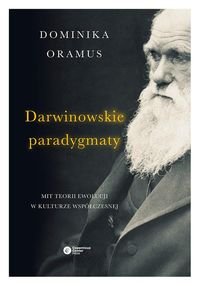 Darwinowskie paradygmaty. Mit teorii ewolucji w kulturze współczesnej Oramus Dominika