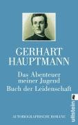 Das Abenteuer meiner Jugend / Buch der Leidenschaft Hauptmann Gerhart