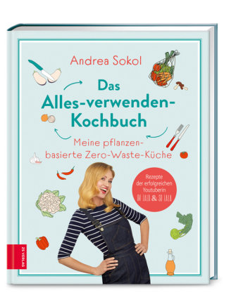 Das Alles-verwenden-Kochbuch ZS - Ein Verlag der Edel Verlagsgruppe