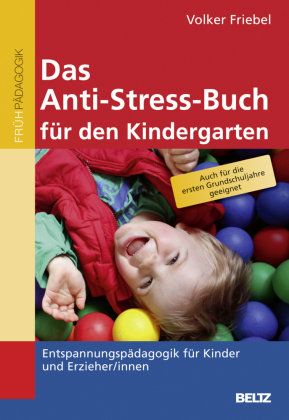 Das Anti-Stress-Buch für den Kindergarten Friebel Volker