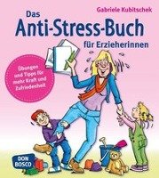 Das Anti-Stress-Buch für Erzieherinnen Kubitschek Gabriele