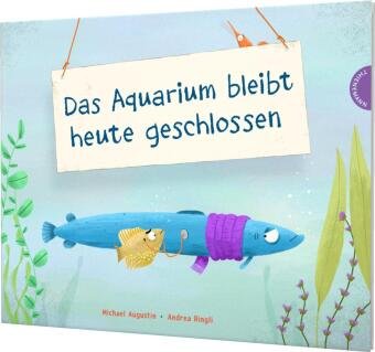 Das Aquarium bleibt heute geschlossen Thienemann in der Thienemann-Esslinger Verlag GmbH
