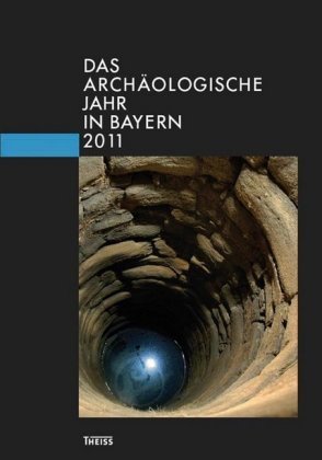 Das archäologische Jahr in Bayern 2011 Wbg Theiss