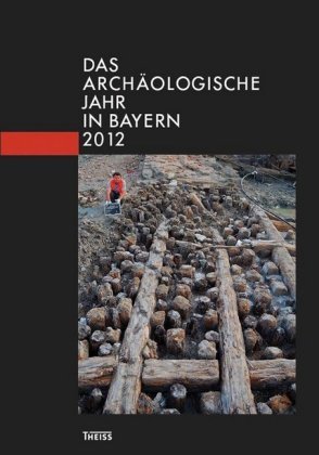 Das archäologische Jahr in Bayern 2012 Wbg Theiss, Wbg Theiss In Wissenschaftliche Buchgesellschaft