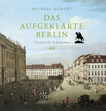 Das aufgeklärte Berlin Verlag für Berlin-Brandenburg