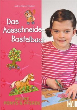 Das Ausschneide-Bastelbuch: Meine Ponys & Pferde Christophorus-Verlag