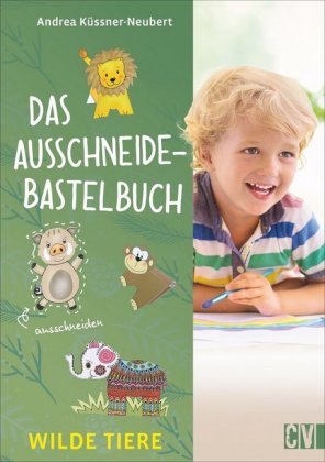 Das Ausschneide-Bastelbuch - Wilde Tiere Christophorus-Verlag