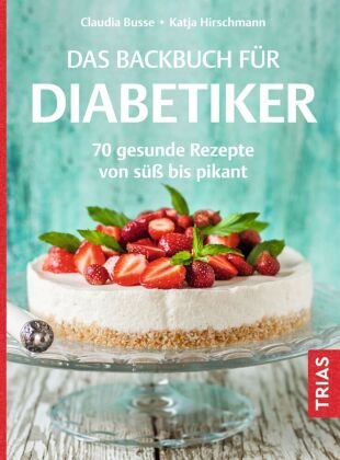 Das Backbuch für Diabetiker Trias