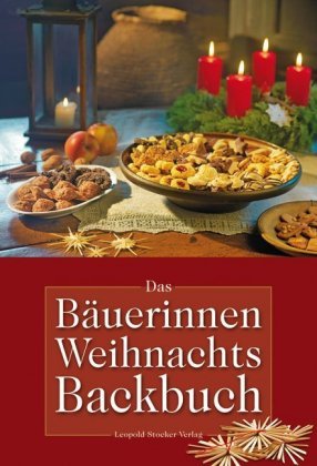Das Bäuerinnen Weihnachts-Backbuch Stocker Leopold Verlag, Leopold Stocker Verlag Gmbh