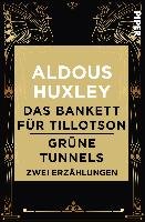 Das Bankett für Tillotson / Grüne Tunnels Huxley Aldous